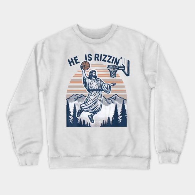 He Is Rizzin Basketball Jesus Retro Easter Christian Crewneck Sweatshirt by celestewilliey